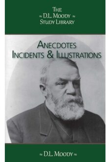 Importantia Publishing Anecdotes, Incidents And Illustrations - The D.L. Moody Study Library - D.L. Moody