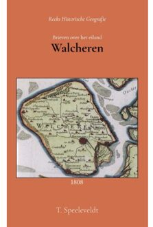 Importantia Publishing Brieven Over Het Eiland Walcheren - T. Speeleveldt