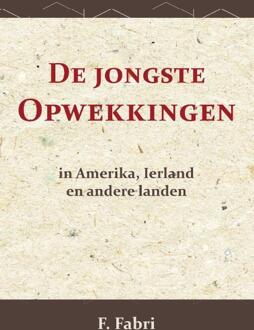 Importantia Publishing De Jongste Opwekkingen In Amerika, Ierland En Andere Landen - F. Fabri