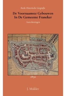 Importantia Publishing De Voornaamste Gebouwen In De Gemeente Franeker - J. Mulder