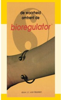 Importantia Publishing De Waarheid Omtrent De Bioregulator - J.I. van Baaren