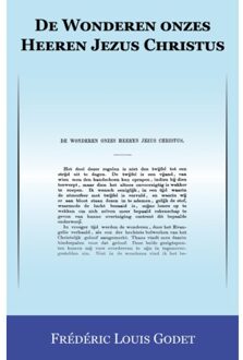 Importantia Publishing De Wonderen onzes Heeren Jezus Christus - Frédéric Louis Godet - 000