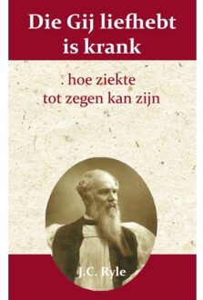 Importantia Publishing Die Gij Liefhebt Is Krank - (ISBN:9789066592520)