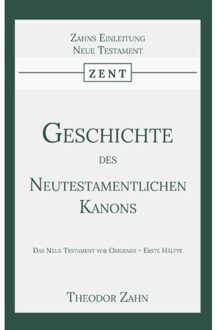 Importantia Publishing Geschichte Des Neutestamentlichen Kanons 1 - Theodor Zahn