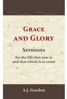 Importantia Publishing Grace And Glory - A.J. Gordon