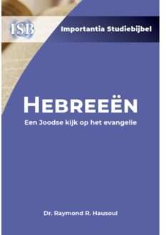 Importantia Publishing Hebreeën: Een Joodse Kijk Op Het Evangelie - Importantia Studiebijbel - Raymond Hausoul