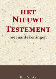 Importantia Publishing Het Nieuwe Testament Met Aantekeningen 4 - H.E. Vinke