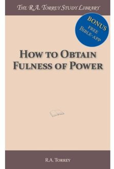 Importantia Publishing How To Obtain Fulness Of Power - R.A. Torrey
