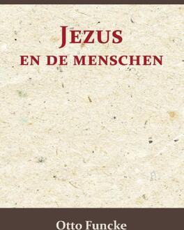 Importantia Publishing Jezus En De Menschen - Otto Funcke