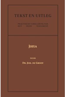 Importantia Publishing Jozua - Tekst En Uitleg Van Het Oude Testament - Dr. Joh. de Groot