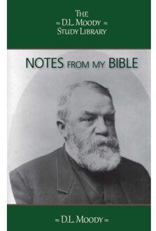 Importantia Publishing Notes From My Bible - The D.L. Moody Study Library - D.L. Moody
