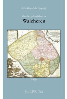 Importantia Publishing Over Het Polderbeheer In Walcheren - J.P.R. Tak
