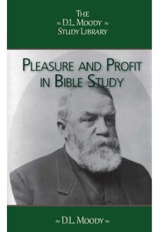 Importantia Publishing Pleasure & Profit In Bible Study - The D.L. Moody Study Library - D.L. Moody