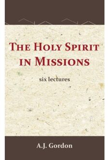 Importantia Publishing The Holy Spirit In Missions - A.J. Gordon