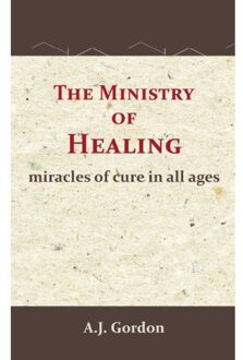 Importantia Publishing The Ministry Of Healing - A.J. Gordon