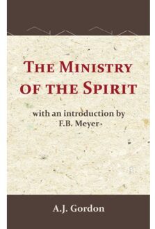Importantia Publishing The Ministry Of The Spirit - A.J. Gordon