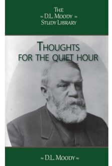 Importantia Publishing Thoughts For The Quiet Hour - The D.L. Moody Study Library - D.L. Moody