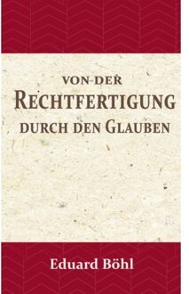 Importantia Publishing Von Der Rechtfertigung Durch Den Glauben - Eduard Böhl