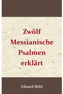 Importantia Publishing Zwölf Messianische Psalmen Erklärt - (ISBN:9789057193958)