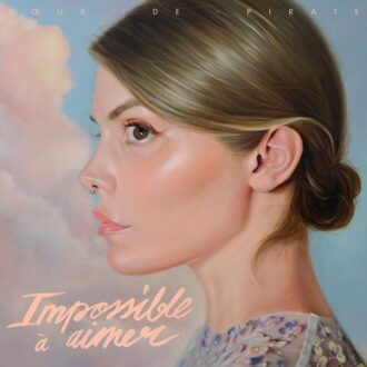 Impossible A Aimer - Coeur De Pirate