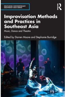 Improvisation Methods And Practices In Southeast Asia - Routledge Contemporary Southeast Asia