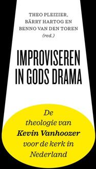 Improviseren in Gods drama -  Bärry Hartog, Benno van den Toren, Theo Pleizier (ISBN: 9789043538008)
