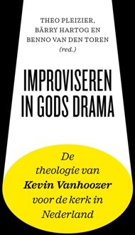 Improviseren in Gods drama - Theo Pleizier, Benno van den Toren, Bärry Hartog - ebook