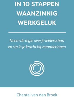 In 10 stappem waanzinnig werkgeluk - Chantal van den Broek - ebook