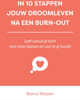 In 10 stappen een droomleven na een burn-out -  Bianca Meijsen (ISBN: 9789493222823)