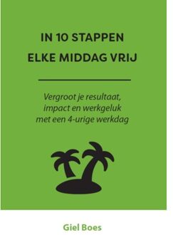 In 10 Stappen Elke Middag Vrij - In 10 Stappen - Giel Boes