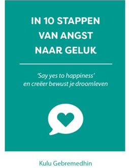 In 10 stappen  -   In 10 stappen van angst naar geluk