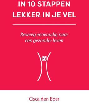 In 10 stappen lekker in je vel -  Cisca den Boer (ISBN: 9789493222700)