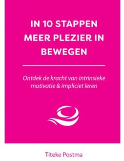 In 10 Stappen Meer Plezier In Bewegen - 10 Stappen - Titeke Postma