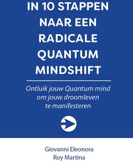 In 10 stappen naar een Radicale Quantum Mindshift - Roy Martina, Giovanni Eleonora - ebook