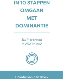 In 10 stappen omgaan met dominantie - Chantal van den Broek - ebook