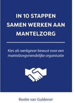 In 10 Stappen Samen Werken Aan Mantelzorg - 10 Stappen - Roelie van Guldener