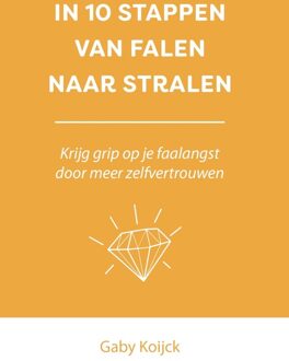 In 10 stappen van falen naar stralen - Gaby Koijck - ebook