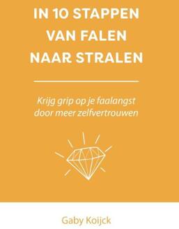 In 10 stappen van falen naar stralen -  Gaby Koijck (ISBN: 9789493355330)