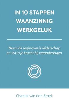 In 10 Stappen Waanzinnig Werkgeluk - 10 Stappen - Chantal van den Broek