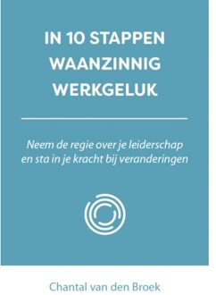 In 10 Stappen Waanzinnig Werkgeluk - 10 Stappen - Chantal van den Broek