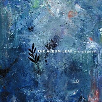 In A Safe Place - The Album Leaf
