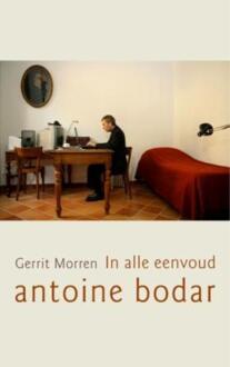 In alle Eenvoud, Antoine Bodar + 128 - Boek Gerrit Morren (9025960081)