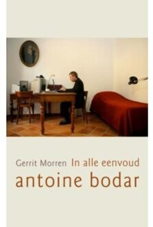In alle Eenvoud, Antoine Bodar + 128 - Boek Gerrit Morren (9025960081)