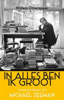 In alles ben ik groot -  Willem Otterspeer (ISBN: 9789044659481)