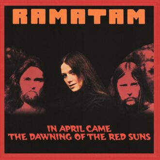 In April Came The Dawning Of The Red Suns - Ramatam