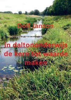 In Daltononderwijs De Kern Tot Waarde Maken -  Dolf Janson (ISBN: 9789403689012)