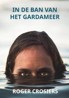 In De Ban Van Het Gardameer - Roger CROSIERS