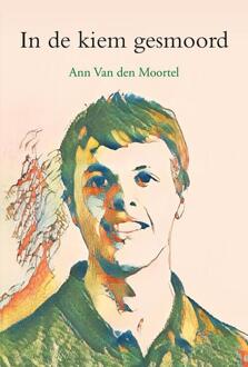 In de kiem gesmoord -  Ann van den Moortel (ISBN: 9789463655958)