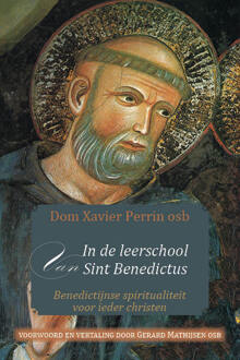 In De Leerschool Van Sint Benedictus - Dom Xavier Perrin osb