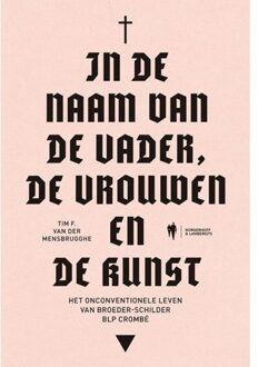 In De Naam Van De Vader, De Vrouwen En De Kunst - Tim F. Van der Mensbrugghe